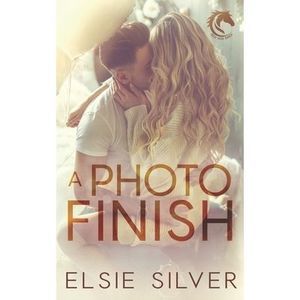 A Photo Finish: A Small Town Second Chance Romance -- Elsie Silver